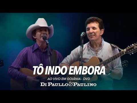 Di Paullo e Paulino - Tô Indo Embora - Ao Vivo em Goiânia - Di Paullo & Paulino