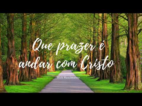 Que Prazer é andar com Cristo - Rick Nascimento - Hino CCB