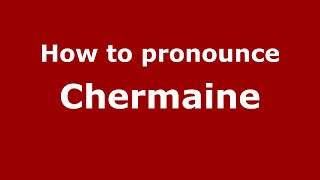 How to pronounce Chermaine