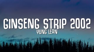 Yung Lean - Ginseng Strip 2002 (Lyrics) &quot;bitches come and go brah&quot; TikTok Song