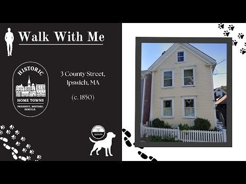 Historic Home in Ipswich, MA: Walk with Me - 3 County Street (c 1850)
