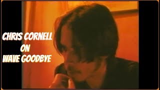 Chris Cornell on Wave Goodbye