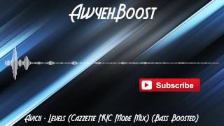 Avicii - Levels (Cazzette NYC Mode Mix) (Bass Boosted)