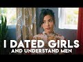Dating Women Made Me Understand Men
