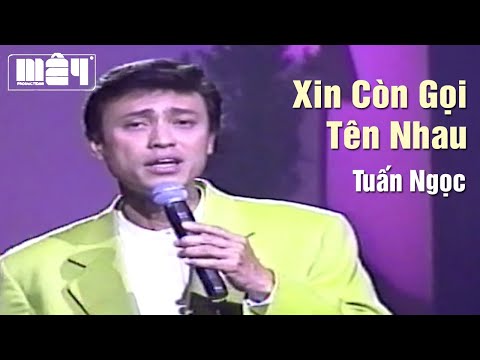 Xin Còn Gọi Tên Nhau - Tuấn Ngọc | Tình Khúc Hải Ngoại Bất Hủ