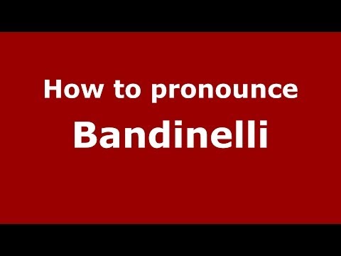 How to pronounce Bandinelli (Italian/Italy) - PronounceNames.com