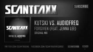 Kutski vs. Audiofreq feat. Jenna Lee - Forgiven (HQ Preview)