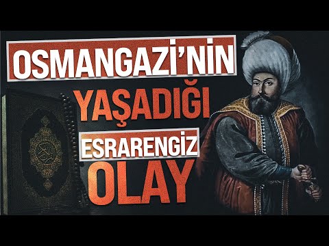 OSMANGAZİ'NİN YAŞADIĞI ESRARENGİZ OLAY!