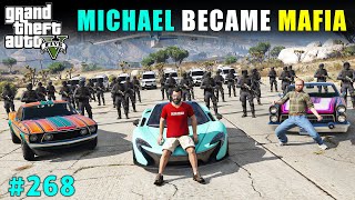 MICHAEL BECAME BIGGEST MAFIA OF LOS SANTOS | GTA V GAMEPLAY #268 | GTA 5