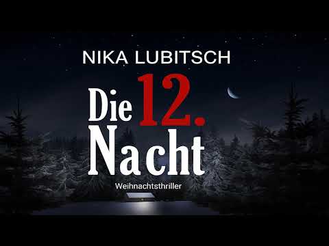 Die 12. Nacht (ungekürzt) von Nika Lubitsch | Krimi Thriller Hörbuch