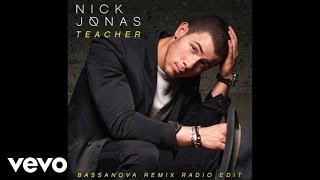 Nick Jonas - Teacher Bassanova Remix (Radio Edit  / Audio)