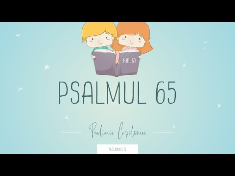 Psalmii Copilăriei - Psalmul 65