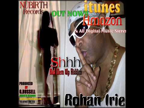 Rohan Irie -- Shhh! (Bad Dem Up Riddim) Nu-Birth Records