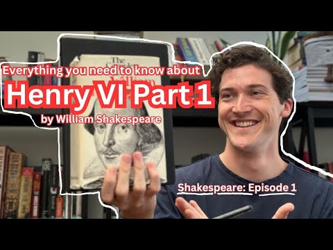 Why should you read Henry VI Part 1 by William Shakespeare? | Shakespeare: Episode 1