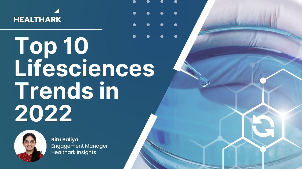 Top 10 Lifesciences Trends in 2022 - A report by Healthark Insights