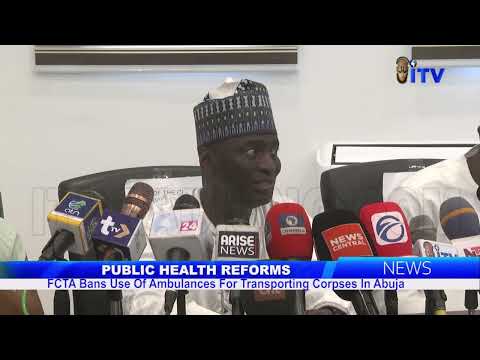 PUBLIC HEALTH REFORMS: FCTA Bans Of Ambulances For Transporting Corpses In Abuja