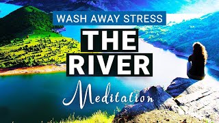The River - 15 Minute GUIDED MEDITATION | Stress & Anxiety Relief