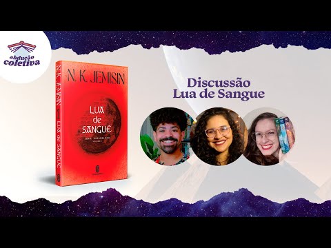 🔴 LUA DE SANGUE, N. K. JEMISIN (DISCUSSÃO - ABDUÇÃO COLETIVA)