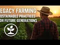 Legacy Farming Sustainable Practices For Future Generations