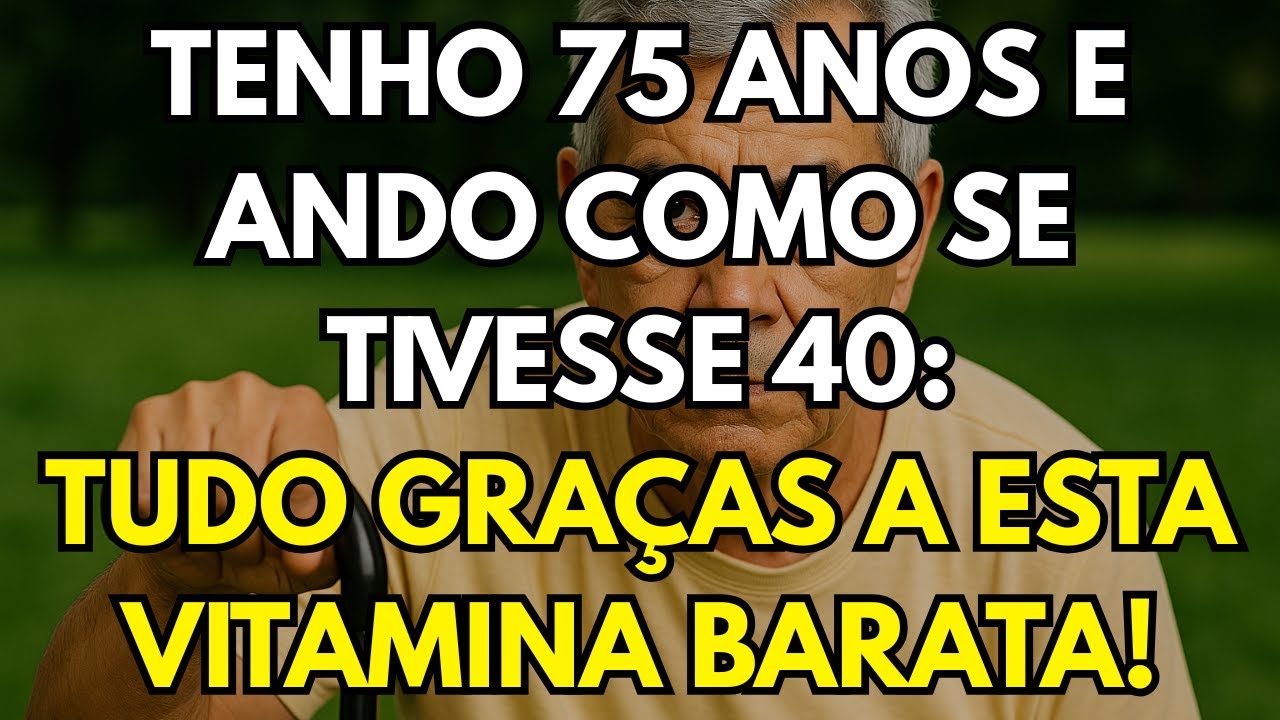 A Vitamina Mais Barata e Poderosa Para Caminhar Melhor Depois dos 70!