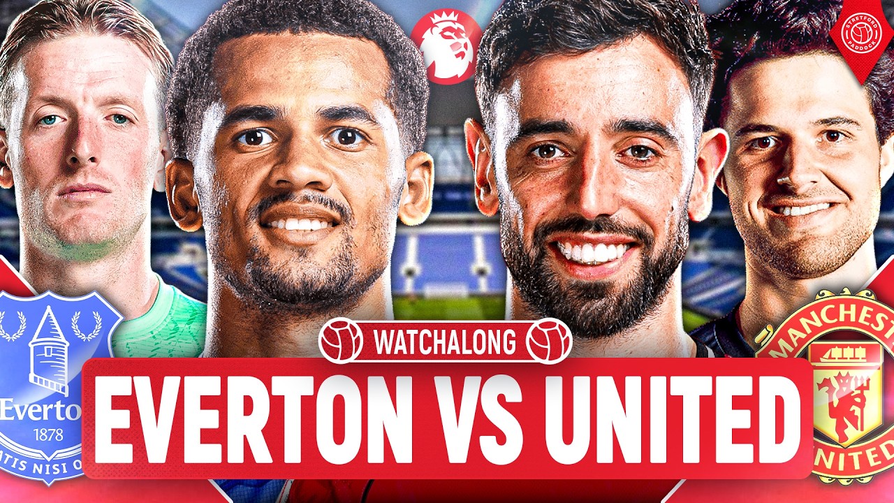 Everton Vs Manchester United | LIVE Premier League WatchAlong