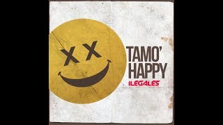 Ilegales - Tamo Happy