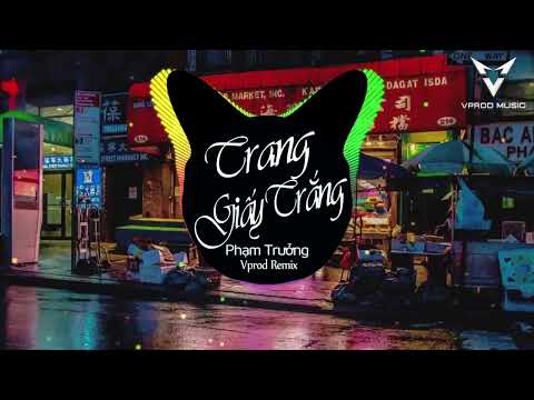 Trang Giấy Trắng Remix Hot Tiktok - Phạm Trưởng (Vprod Remix) | Trang giấy trắng đó đến nay hao gầy