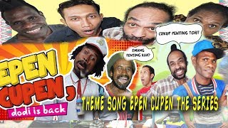 Download lagu Theme Song EPEN CUPEN THE SERIES plus kode NSP/RBT mp3