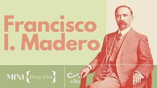 Minibiografía: Francisco I. Madero