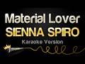 SIENNA SPIRO - Material Lover (Karaoke Version)