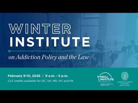 Winter Institute on Addiction Policy and the Law (Day 1)