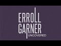 Introducing Erroll Garner Uncovered