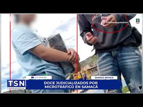 DOCE JUDICIALIZADOS POR MICROTRÁFICO EN SAMACÁ