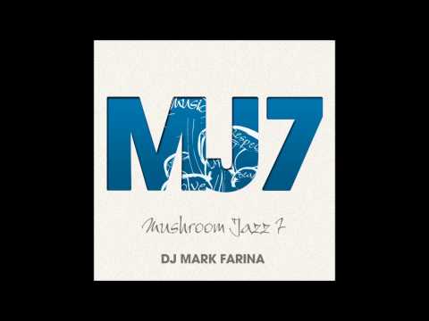 Mark Farina - Mushroom Jazz 7 [Full Mixtape]