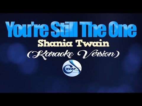 YOU'RE STILL THE ONE - Shania Twain (KARAOKE VERSION)