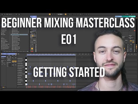 Beginner Mixing Masterclass 01 - Getting Started (2019)