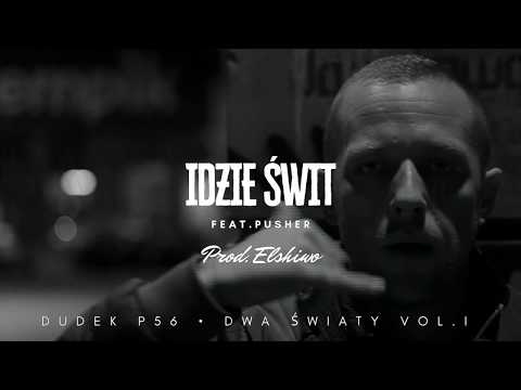 DUDEK P56 - IDZIE ŚWIT  FEAT PUSHER  PROD.ELSHIWO