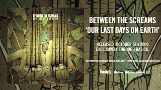 BETWEEN THE SCREAMS - Our Last Days On Earth (Official HD Audio - Basick Records)