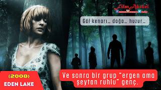 Hafta sonu kaçamağı… göl kenarı… doğa… huzur…Ve sonra bir grup “ergen ama şeytan