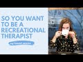 So You Want to Be a Recreational Therapist