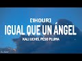 Kali Uchis - Igual Que Un Ángel ft. Peso Pluma (Letra/Lyrics) [1HOUR]