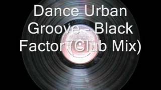 Dance Urban Groove - Black Factor (Club Mix)