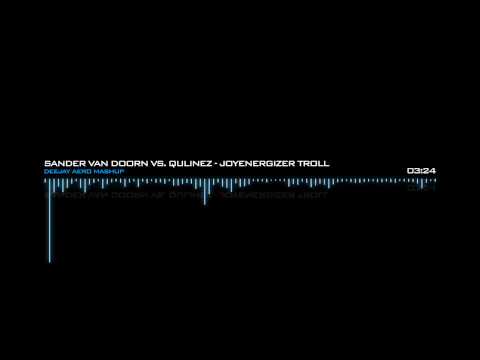 Sander Van Doorn vs. Qulinez - Joyenergizer Troll (DJ Aero Mashup)