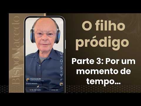 O FILHO PRÓDIGO - Parte 3: Por um momento de tempo… - Meditação Matinal 19/08/26