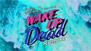 T-Pain - Wake Up Dead ft. Chris Brown, Tyler Grey (Remix)