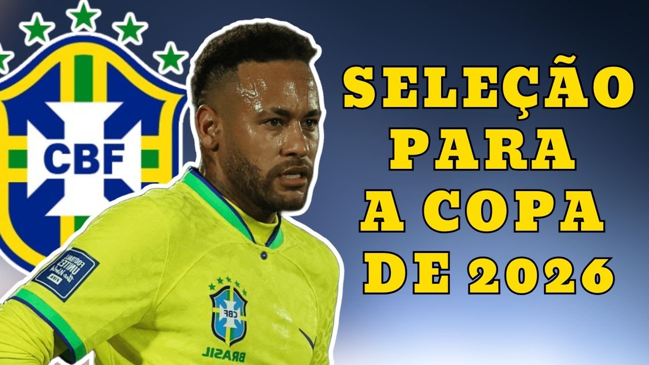 CONVOCANDO A MELHOR SELEÇÃO POSSÍVEL PARA A COPA DE 2026