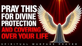 Powerful Prayer For God's Protection & Divine Covering | No Evil Will Befall Your Home In Jesus Name