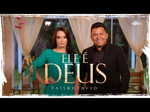 Taís e Otavio - Ele é Deus | Clipe Oficial