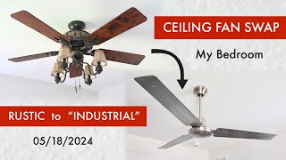 Ceiling Fan Swap: Rustic to “Industrial” (My Bedroom) | 05/18/2024