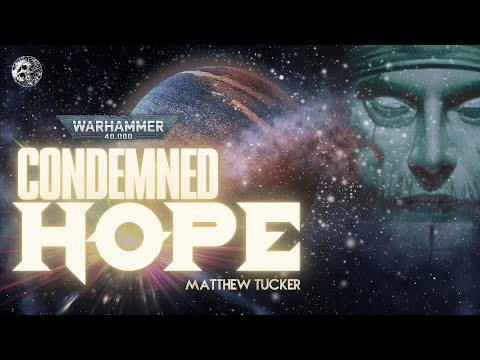 'CONDEMNED HOPE' - UNOFFICIAL WARHAMMER 40K AUDIO